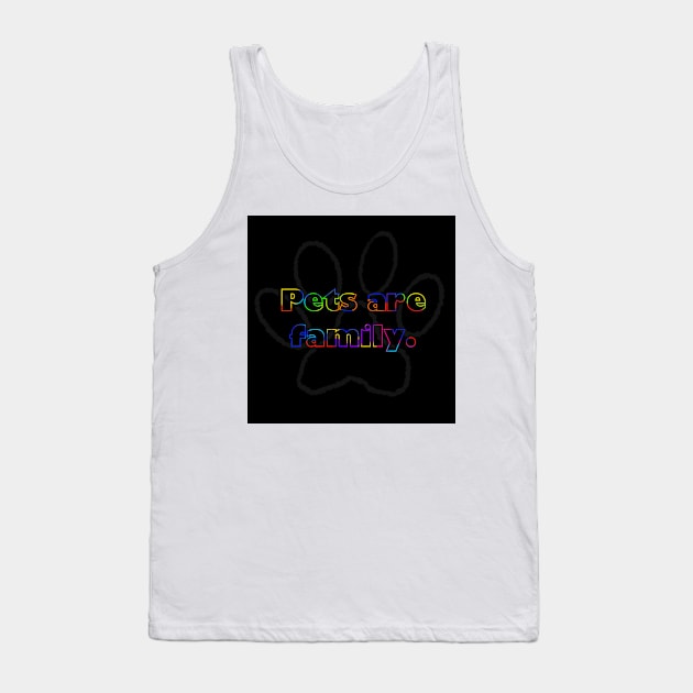 Pets are family Tank Top by Stephanie Kennedy 